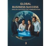 Global Business Success 3: English for Effective Communication