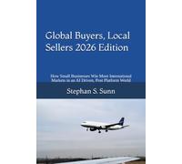 Global Buyers, Local Sellers 2026 Edition: How Small Businesses Win More International Markets in an AI Driven, Post Platform World