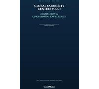 Global Capability Centers (GCC): Innovation & Operational Excellence: Continuous Improvement, Innovation, and Strategic Partnership - Book Three of the GCC Playbook