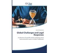 Global Challanges and Legal Responses: A collection of scientific articles analyzing critical socio-economic issues in modern Uzbekistan