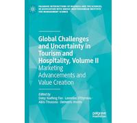 Global Challenges and Uncertainty in Tourism and Hospitality, Volume II: Marketing Advancements and Value Creation (Palgrave Intersections of Business ... Institute for Management Science)