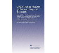 Global change research, global warming, and the oceans: Hearing before the Committee on Commerce, Science, and Transportation, United States Senate, ... Second Congress, second session, May 20, 1992