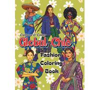 Global Chic: Fashion Coloring book for adults. 50 stunning portraits shocasing the breathtaking diversity of women’s fashion from every corner of the globe.