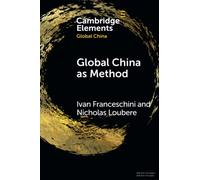 Global China as Method (Elements in Global China)