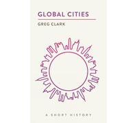 Global Cities: A Short History (The Short Histories)