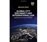 Global City Diplomacy and International Law: Legislation and Implementation