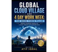 Global Cloud Village and 4 Day Work Week: The Workforce Pillar (Global Cloud Village and 4 Day Work Week: An ERP-CRM Based Digital World)