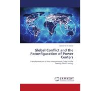 Global Conflict and the Reconfiguration of Power Centers: Transformation of the International Order in the Twenty-First Century