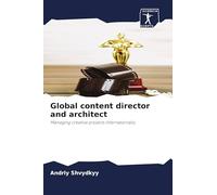 Global content director and architect: Managing creative projects internationally