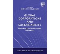Global Corporations and Sustainability: Rethinking Legal and Economic Frameworks (Corporations, Globalisation and the Law series)