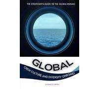 GLOBAL Crew Culture and Diversity Onboard: The Strategist’s Guide to the Global Mosaic (The Life at Sea Strategy Series)