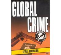 Global Crime (Interpol Investigates Series) - Lethal Obsession [Edizione: Regno Unito] [Italia] [DVD]