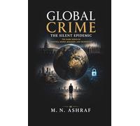 GLOBAL CRIME The Silent Epidemic: The Dark Nexus of Politics, Money, Religion, and Technology