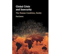 Global Crisis and Insecurity: The Human Condition, Darkly