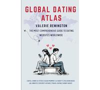GLOBAL DATING ATLAS: The Most Comprehensive Guide to Dating Websites Worldwide