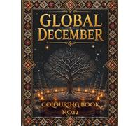 Global December: A Folk Traditions Colouring Book - Winter Solstice, Christmas & Year's End Celebrations From Around the World (Global Folk Traditions)