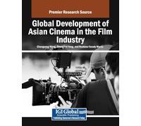 Global Development of Asian Cinema in the Film Industry (Premier Research Source)