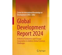 Global Development Report 2024: A World of Turbulence and Change: Cooperation to Address Global Common Challenges