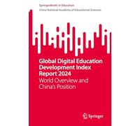 Global Digital Education Development Index Report 2024: World Overview and China's Position (SpringerBriefs in Education)