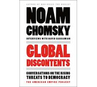 Global Discontents: Conversations on the Rising Threats to Democracy (The American Empire Project)