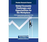Global Economic Challenges and Opportunities for the Workplace (Advances in Human Resources Management and Organizational Development)