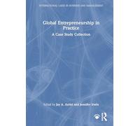 Global Entrepreneurship in Practice: A Case Study Collection (International Cases in Business and Management)