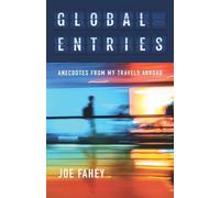 Global Entries: Anecdotes From My Travels Abroad