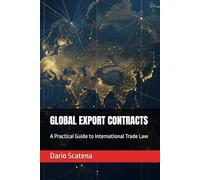 GLOBAL EXPORT CONTRACTS: A Practical Guide to International Trade Law (EXPORT WITHOUT RISKS)