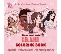Global Fashion Coloring Book for teens and adults: Elegant Styles, Traditional Outfits, Modern Trends, Cultural Fashion and Stylish Designs for Teens and Adults