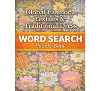 Global Fashion, Textiles & Traditional Dress: Cultural Clothing and Fabric Traditions from Around the World (Arts & Culture)