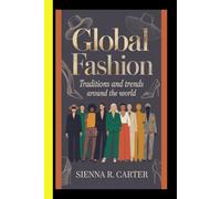 Global Fashion Traditions and Trends Around the World