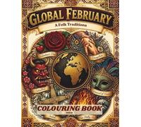 Global February: A Folk Traditions Colouring Book - Love, Fire & Renewal Around the World