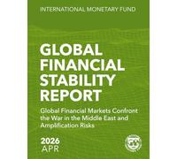 Global Financial Stability Report, April 2026: Global Financial Markets Confront the War in the Middle East and Amplification Risks