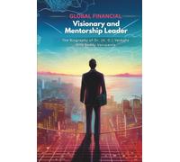 Global Financial Visionary and Mentorship Leader: The Biography of Dr. (H.C.) Venkata Siva Reddy