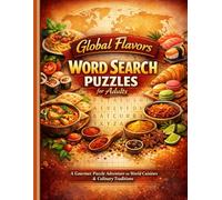 Global Flavors Word Search for Adults: A Gourmet Puzzle Adventure Featuring 50 Relaxing Word Searches on World Cuisines, Signature Dishes, Spices, and Culinary Traditions