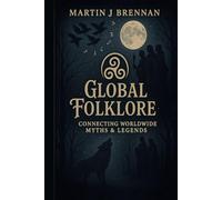 Global Folklore: Connecting Worldwide Myths & Legends
