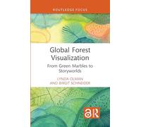 Global Forest Visualization: From Green Marbles to Storyworlds (Routledge Focus on Environment and Sustainability)