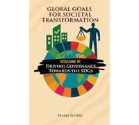 Global Goals for Societal Transformation - Volume III: Driving Governance Towards the SDGs: 3