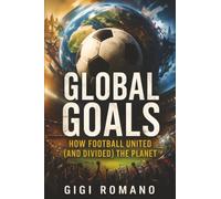 Global Goals: How Football United (and Divided) the Planet