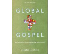 Global Gospel: An Introduction to World Christianity