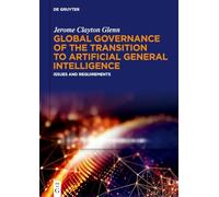 Global Governance of the Transition to Artificial General Intelligence: Issues and Requirements