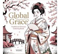Global Grace: Traditional Dresses Coloring Book for Adults Featuring Women in Cultural Costumes from Around the World - Intricate Fashion and Ethnic ... for Relaxation (Bold Voices Collection)