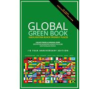 Global Green Book -10 Year Anniversary Edition: Black Travel & Survival Guide 2025 (The Global Green Book: A Black Survival Guide)