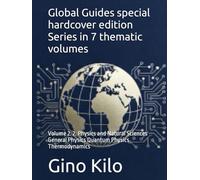 Global Guides special hardcover edition Series in 7 thematic volumes: Volume 2. 2. Physics and Natural Sciences General Physics Quantum Physics Thermodynamics