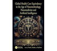Global Health Care Equivalency in the Age of Nanotechnology, Nanomedicine and Artificial Intelligence: Global Health Care Equivalency