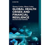 Global Health Crises and Financial Resilience: Analysing Market Responses (De Gruyter Studies in Finance)