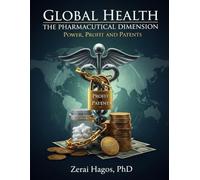 Global Health: The Pharmaceutical Dimension: Power, Profit, and Patents