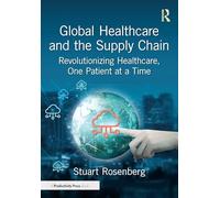 Global Healthcare and the Supply Chain: Revolutionizing Healthcare, One Patient at a Time