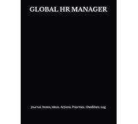 GLOBAL HR MANAGER: Journal, Notes, Ideas, Actions, Priorities, Checklists, Log | Tool for Daily Goal Setting Tracker | Time Management | Performance Reviews | Project Office Book Gifts for Meetings