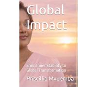Global Impact: From Inner Stability to Global Transformation (Global impact series)
